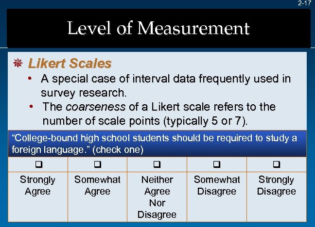 2 -17 Level of Measurement ¯ Likert Scales • A special case of interval