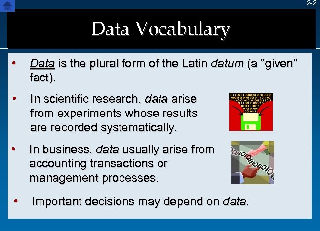 2 -2 Data Vocabulary • Data is the plural form of the Latin datum