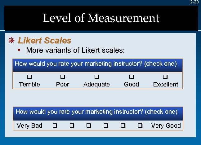 2 -20 Level of Measurement ¯ Likert Scales • More variants of Likert scales: