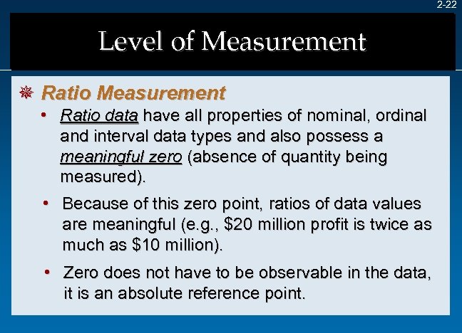 2 -22 Level of Measurement ¯ Ratio Measurement • Ratio data have all properties