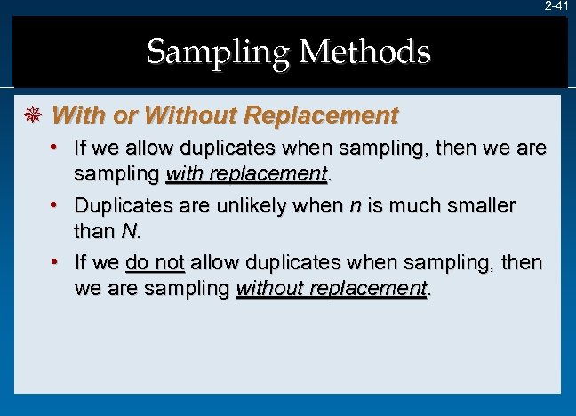 2 -41 Sampling Methods ¯ With or Without Replacement • If we allow duplicates