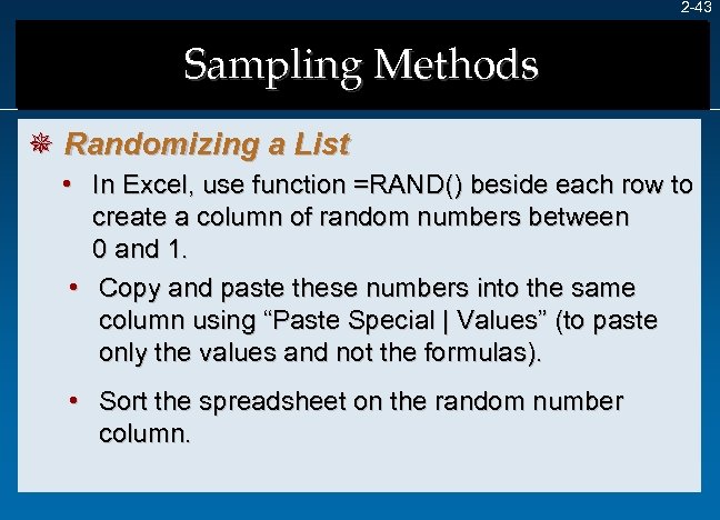2 -43 Sampling Methods ¯ Randomizing a List • In Excel, use function =RAND()
