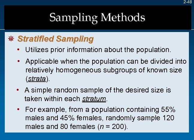 2 -48 Sampling Methods ¯ Stratified Sampling • Utilizes prior information about the population.