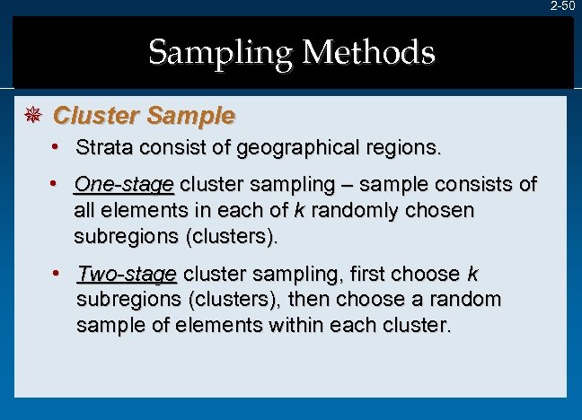 2 -50 Sampling Methods ¯ Cluster Sample • Strata consist of geographical regions. •