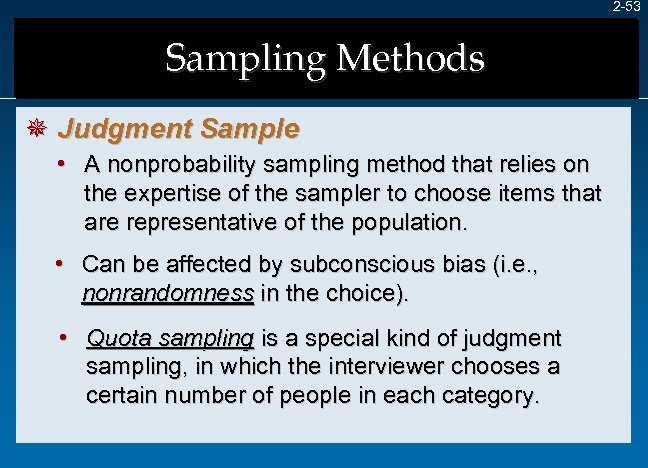 2 -53 Sampling Methods ¯ Judgment Sample • A nonprobability sampling method that relies