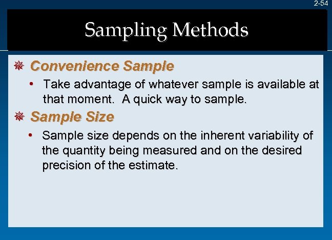2 -54 Sampling Methods ¯ Convenience Sample • Take advantage of whatever sample is
