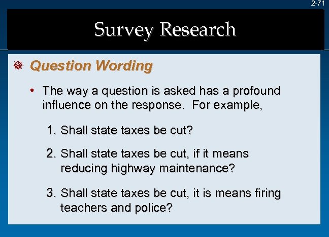 2 -71 Survey Research ¯ Question Wording • The way a question is asked
