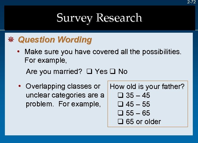2 -72 Survey Research ¯ Question Wording • Make sure you have covered all