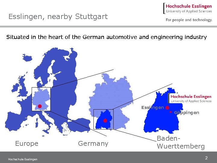 Esslingen, nearby Stuttgart Situated in the heart of the German automotive and engineering industry