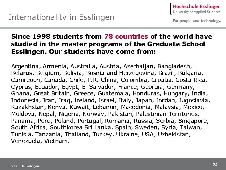 Internationality in Esslingen Since 1998 students from 78 countries of the world have studied