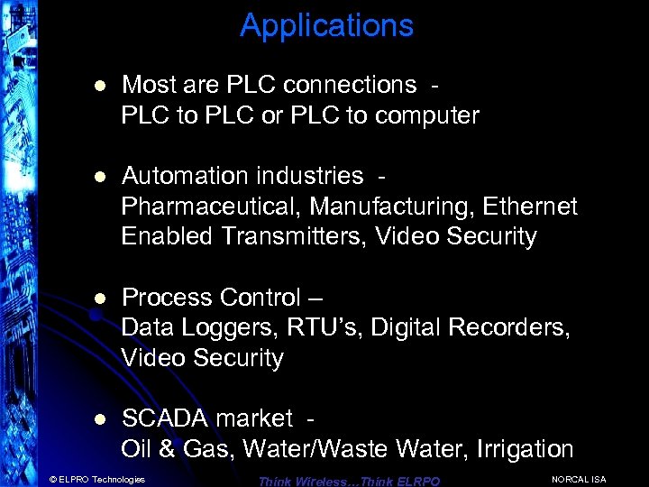 Applications l Most are PLC connections PLC to PLC or PLC to computer l