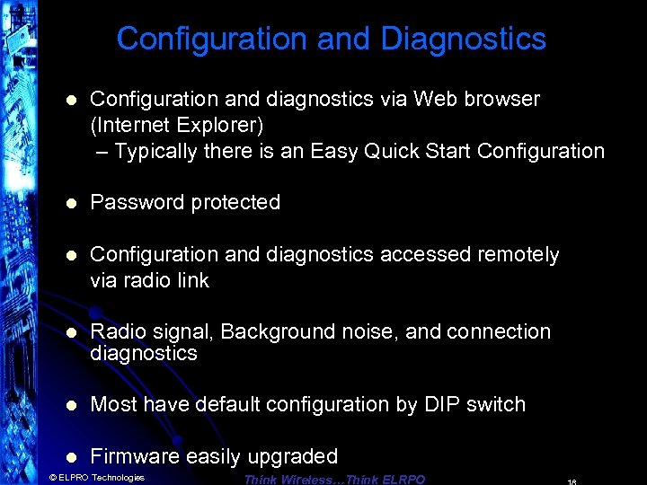 Configuration and Diagnostics l Configuration and diagnostics via Web browser (Internet Explorer) – Typically