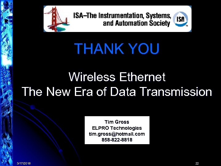 THANK YOU Wireless Ethernet The New Era of Data Transmission Tim Gross ELPRO Technologies