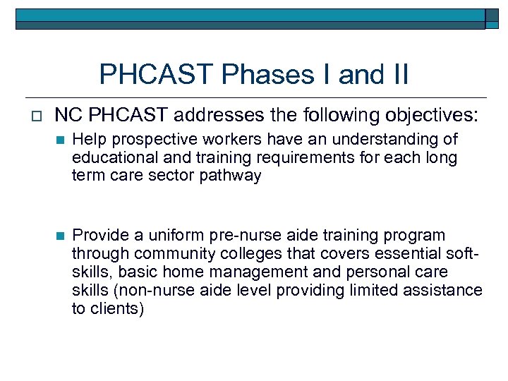PHCAST Phases I and II o NC PHCAST addresses the following objectives: n Help