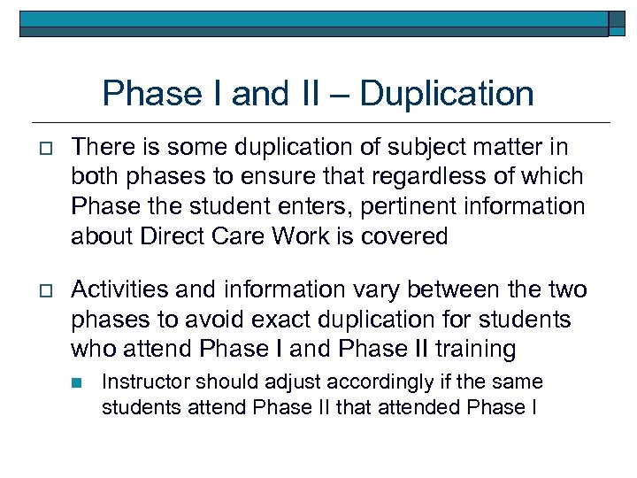 Phase I and II – Duplication o There is some duplication of subject matter