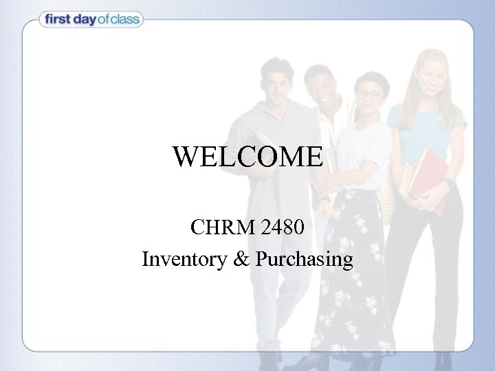 WELCOME CHRM 2480 Inventory & Purchasing 