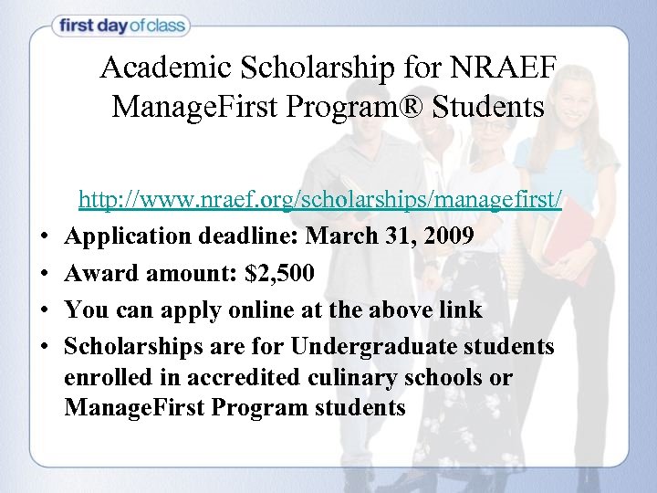 Academic Scholarship for NRAEF Manage. First Program® Students • • http: //www. nraef. org/scholarships/managefirst/