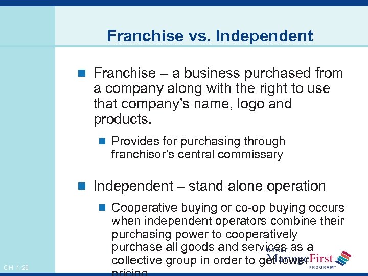 Franchise vs. Independent n Franchise – a business purchased from a company along with