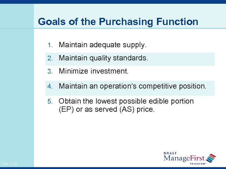 Goals of the Purchasing Function 1. Maintain adequate supply. 2. Maintain quality standards. 3.