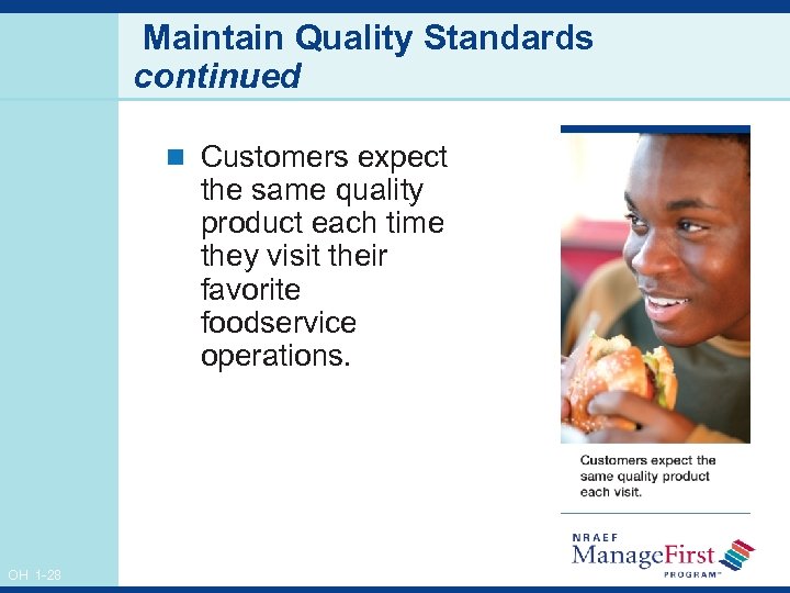 Maintain Quality Standards continued n Customers expect the same quality product each time they