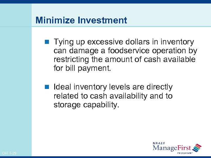 Minimize Investment n Tying up excessive dollars in inventory can damage a foodservice operation