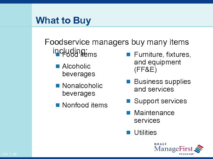 What to Buy Foodservice managers buy many items including: n Food items n Furniture,