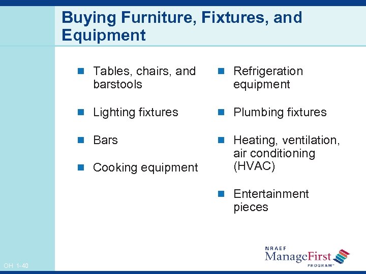 Buying Furniture, Fixtures, and Equipment n Tables, chairs, and n Refrigeration n Lighting fixtures