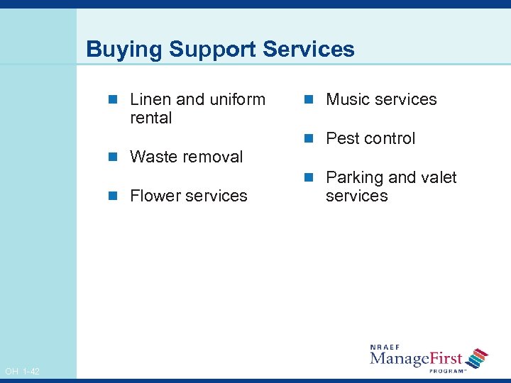 Buying Support Services n Linen and uniform rental n Waste removal n Flower services
