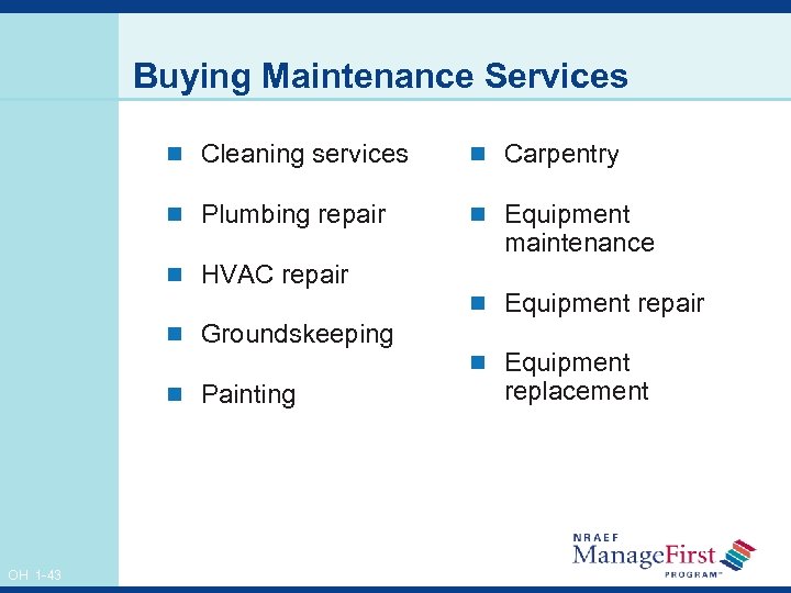 Buying Maintenance Services n Cleaning services n Carpentry n Plumbing repair n Equipment n