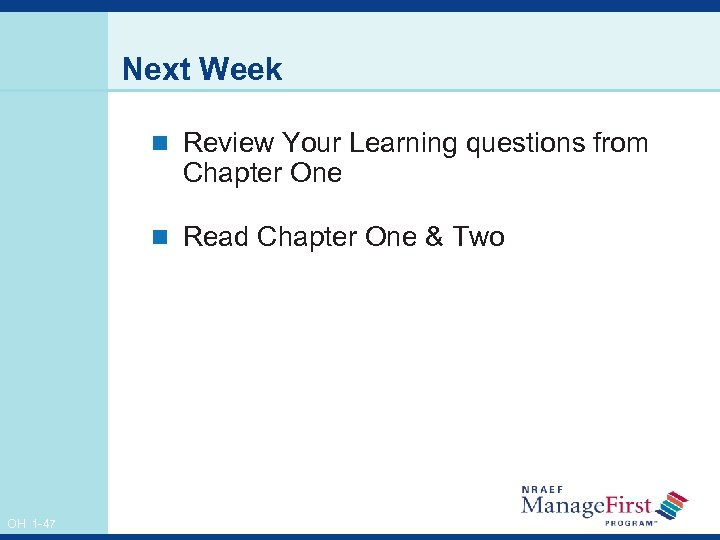 Next Week n Review Your Learning questions from Chapter One n Read Chapter One