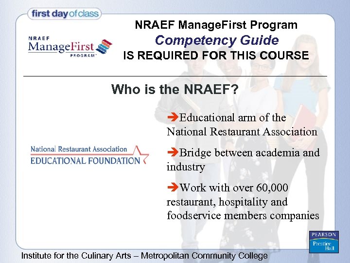 NRAEF Manage. First Program Competency Guide IS REQUIRED FOR THIS COURSE Who is the