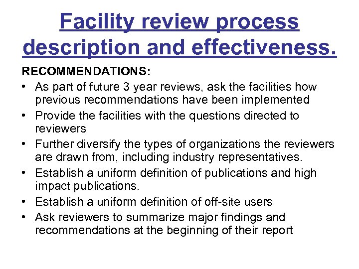 Facility review process description and effectiveness. RECOMMENDATIONS: • As part of future 3 year