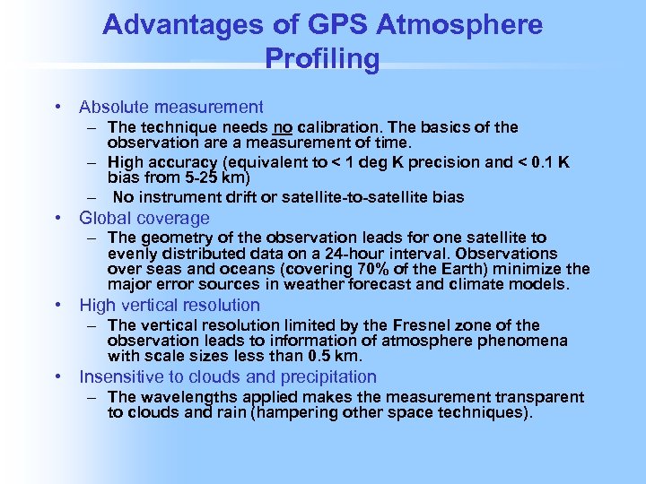 Advantages of GPS Atmosphere Profiling • Absolute measurement – The technique needs no calibration.