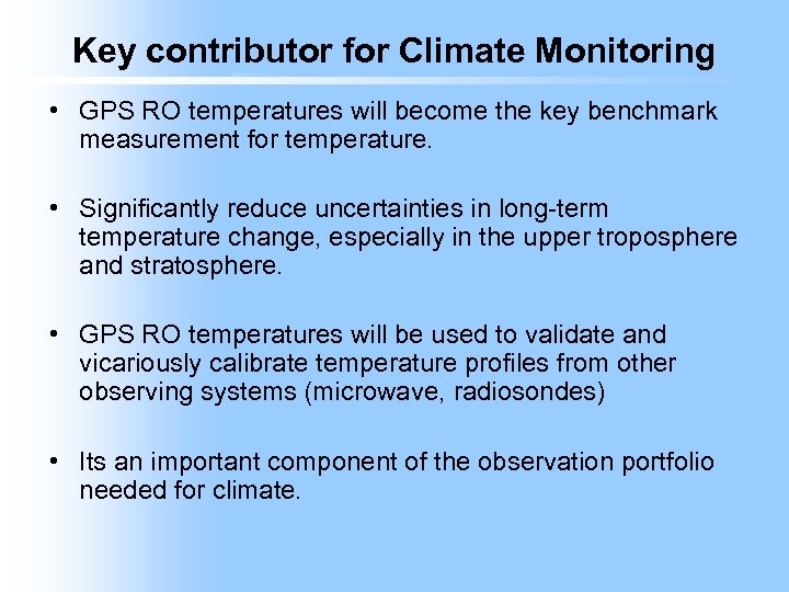 Key contributor for Climate Monitoring • GPS RO temperatures will become the key benchmark