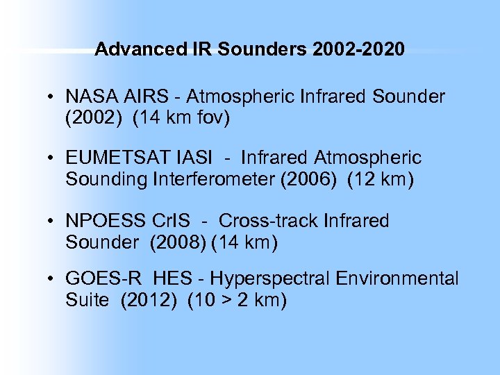 Advanced IR Sounders 2002 -2020 • NASA AIRS - Atmospheric Infrared Sounder (2002) (14