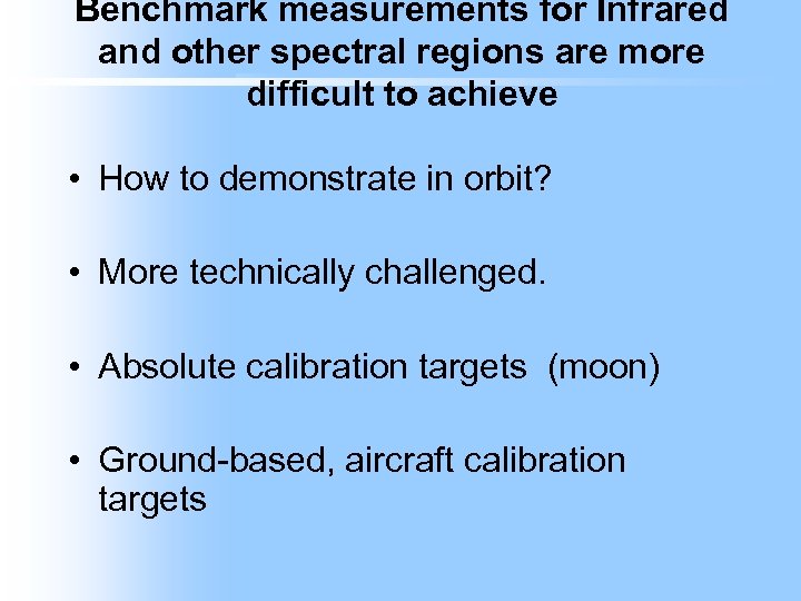 Benchmark measurements for Infrared and other spectral regions are more difficult to achieve •