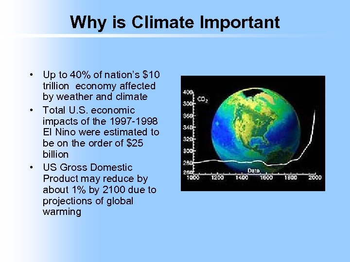 Why is Climate Important • Up to 40% of nation’s $10 trillion economy affected