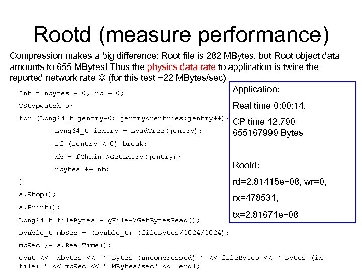Rootd (measure performance) Compression makes a big difference: Root file is 282 MBytes, but