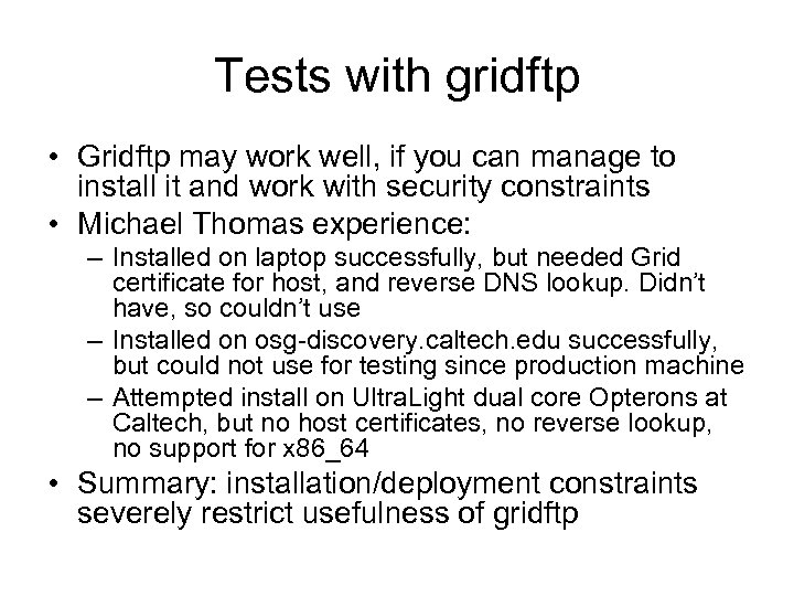 Tests with gridftp • Gridftp may work well, if you can manage to install