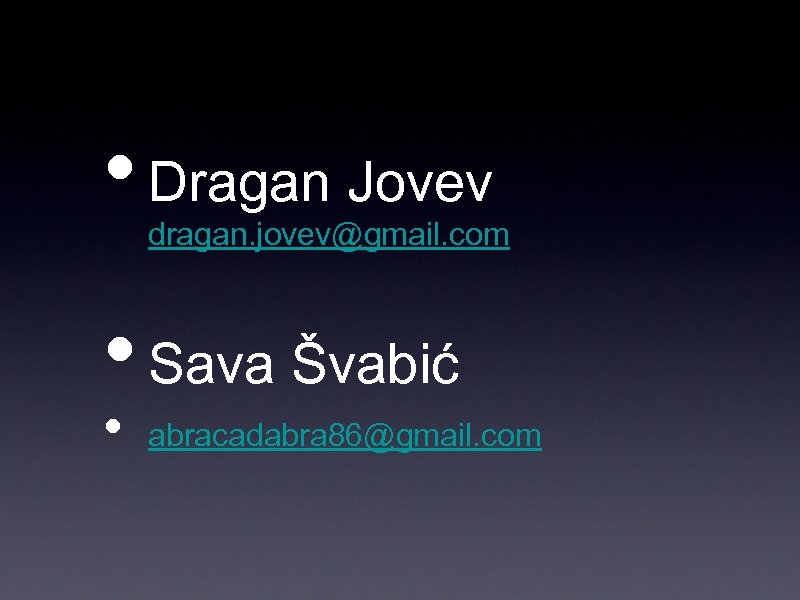  • Dragan Jovev dragan. jovev@gmail. com • Sava Švabić • abracadabra 86@gmail. com