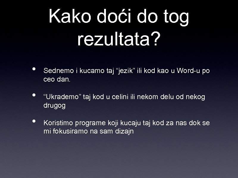 Kako doći do tog rezultata? • • • Sednemo i kucamo taj “jezik” ili