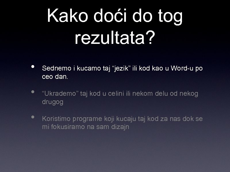 Kako doći do tog rezultata? • • • Sednemo i kucamo taj “jezik” ili