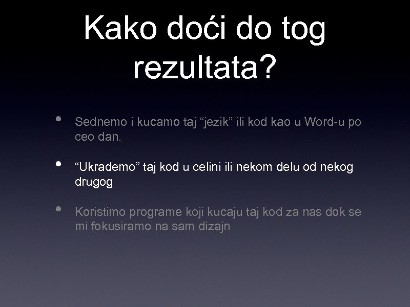 Kako doći do tog rezultata? • • • Sednemo i kucamo taj “jezik” ili