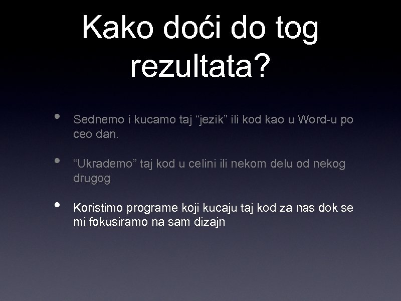 Kako doći do tog rezultata? • • • Sednemo i kucamo taj “jezik” ili