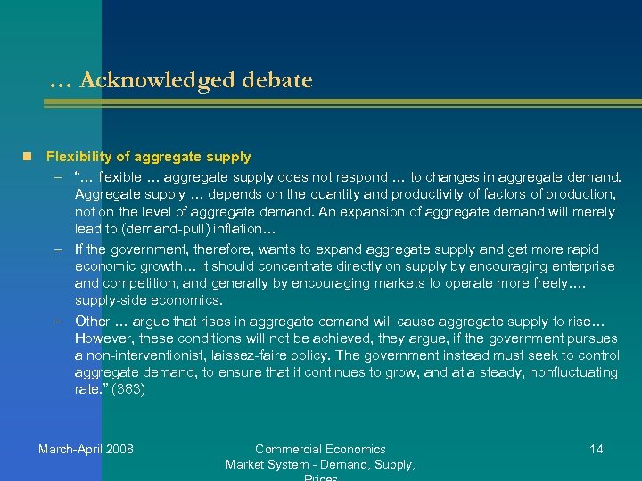 … Acknowledged debate n Flexibility of aggregate supply – “… flexible … aggregate supply