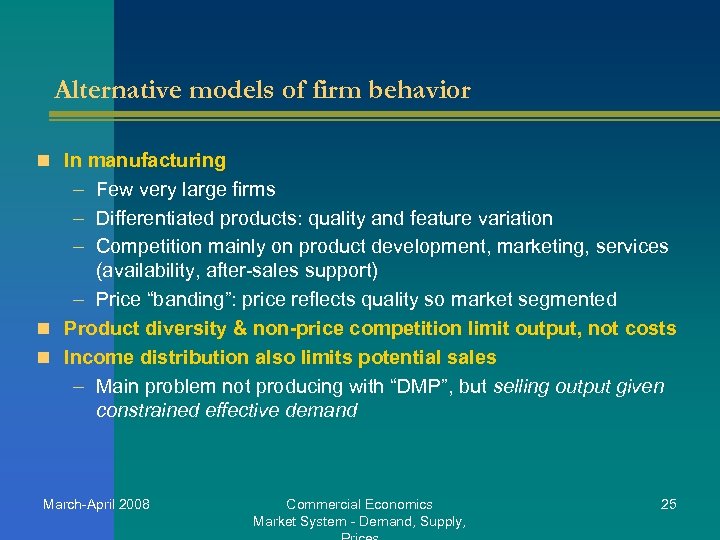Alternative models of firm behavior n In manufacturing – Few very large firms –