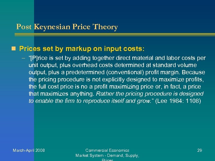 Post Keynesian Price Theory n Prices set by markup on input costs: – “[P]rice