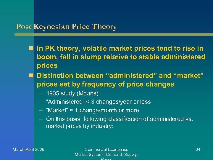 Post Keynesian Price Theory n In PK theory, volatile market prices tend to rise