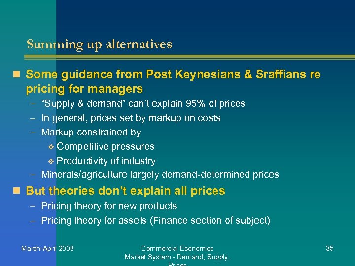 Summing up alternatives n Some guidance from Post Keynesians & Sraffians re pricing for