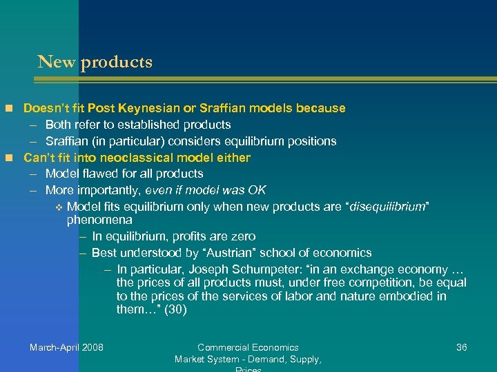 New products n Doesn’t fit Post Keynesian or Sraffian models because – Both refer